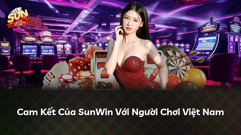 Cam Kết Của SunWin Với Người Chơi Việt Nam